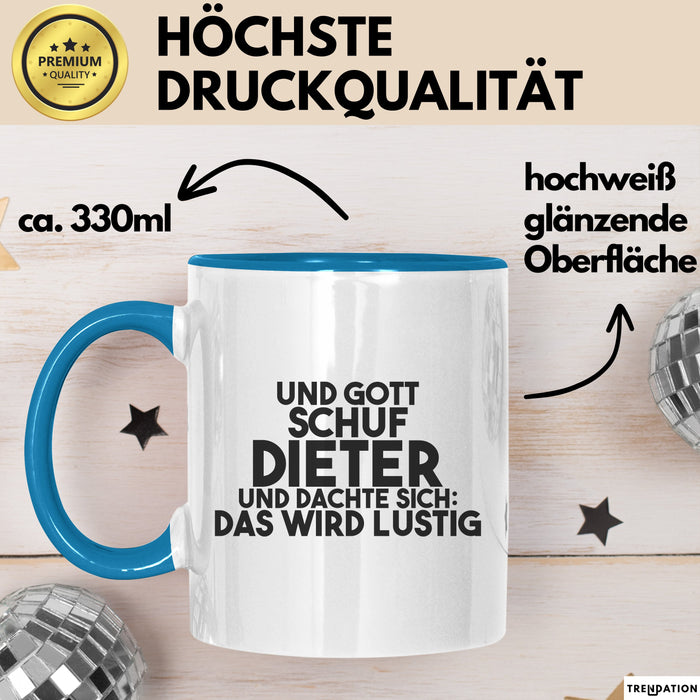 Dieter Tasse Und Gott Schuf Dieter Und Dachte Sich: Das Wird Lustig