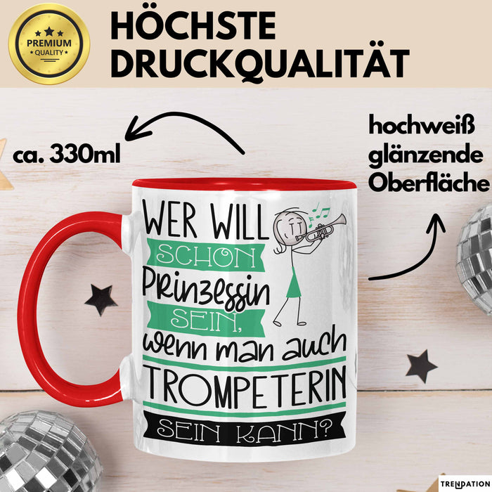 Trompeterin Tasse Geschenk Spruch Wer Will Schon Prinzessin Sein Wenn Man Auch Trompeterin Sein Kann Rot Trendation