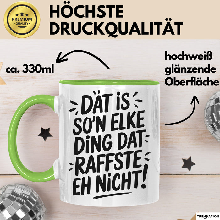 Elke Tasse Geschenk Dat Is So'n Elke Ding Dat Raffste Eh Nicht Geschenkidee Becher mit Name Grün Trendation