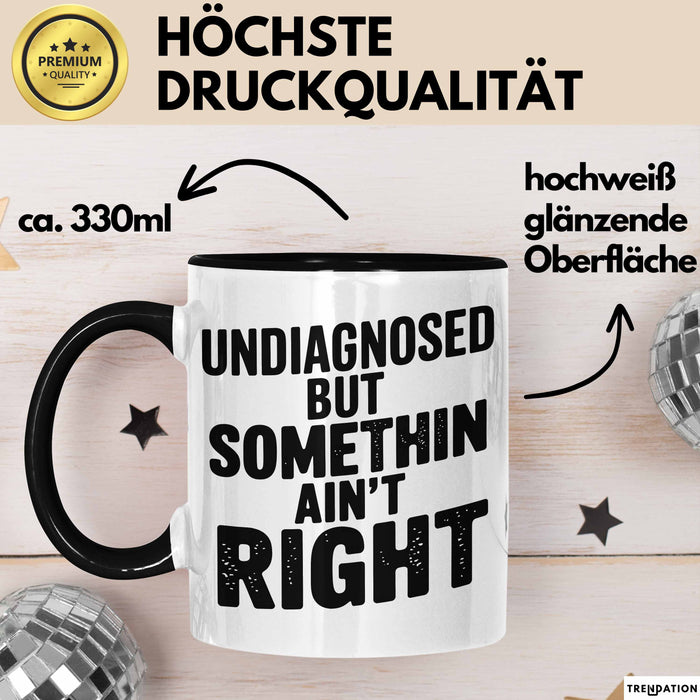 Sarkastischer Sarkasmus Tasse Geschenk Lustige Geschenkidee Spruch Nicht Diagnostiziert Aber Irgendwas Stimmt Nicht Trendation