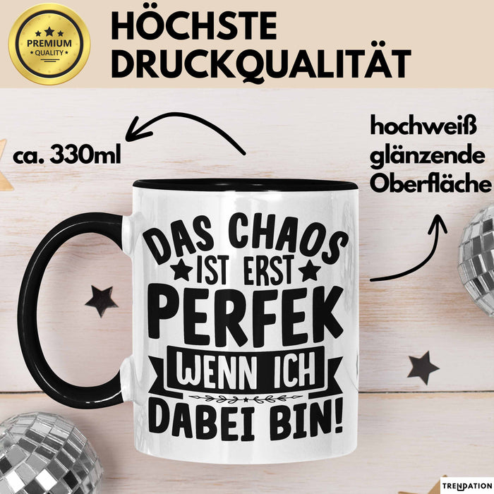 Humor Tasse Kollegen Das Chaos Ist Erst Perfekt Wenn Ich Dabei Bin Geschenkidee Kaffee-Becher Trendation
