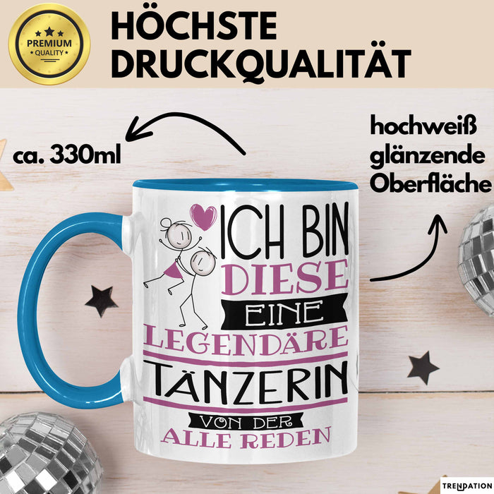 Tänzerin Tasse Geschenk Ich Bin Diese Eine Legendäre Tänzerin Von Der Alle Reden Geschenkidee Geburtstag Weihnachten Trendation