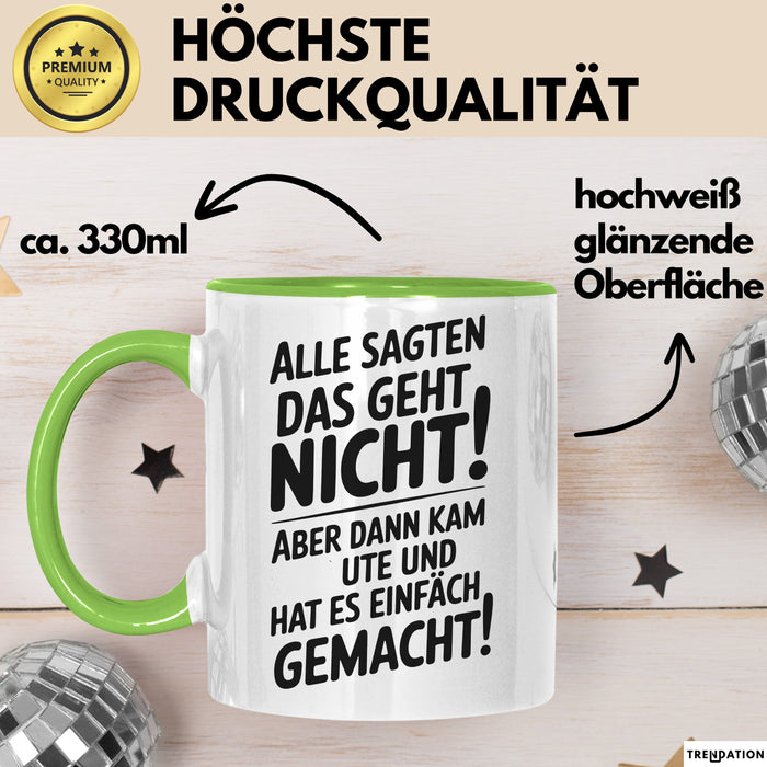 Ute Tasse Geschenk Alle Sagten Das Geht Nicht Aber Dann Kam Ute Und Hat Es Einfach Gemacht Geschenkidee Becher mit Name Grün Trendation