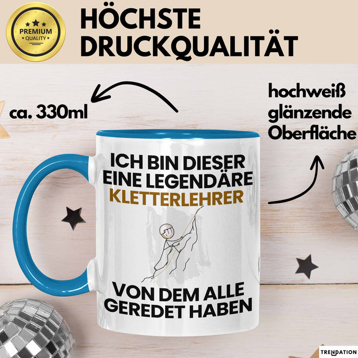 Kletterlehrer Geschenk Tasse Lustige Geschenkidee Geburtstag für Kletterlehrer Ich Bin Dieser Legendäre Kletterlehrer Von Dem Alle Geredet Haben Kaffee-Becher Blau Trendation