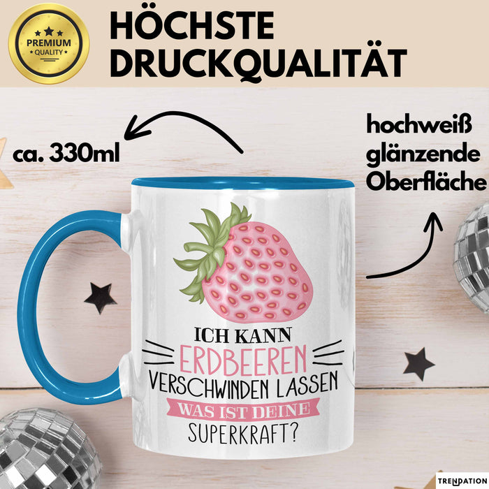Erdbeeren-Liebhaber Tasse Geschenk Ich Kann Erdbeeren Verschwinden Lassen Was Ist Deine Superkraft Becher Geschenkidee Erdbeeren Kaffee-Becher Blau Trendation