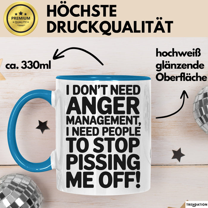Anger Tasse Geschenk I Dont Need Anger Management Geschenkidee Lustig Blau Trendation