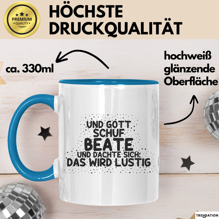 Beate Tasse Und Gott Schuf Beate Und Dachte Sich: Das Wird Lustig Geschenk