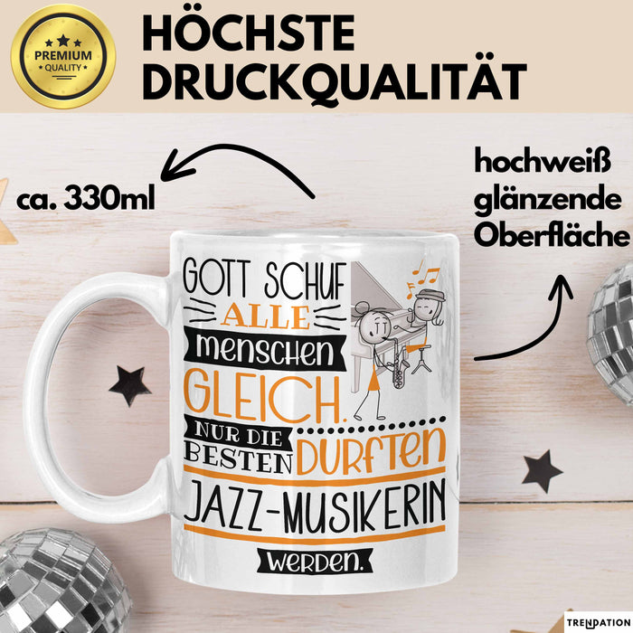 Jazz-Musikerin Geschenk Becher Tasse Gott Schuf Alle Menschen Gleich Nur Die Besten Durfeten Jazz-Musikerin Werden Geschenkidee Lustig Weiß Trendation