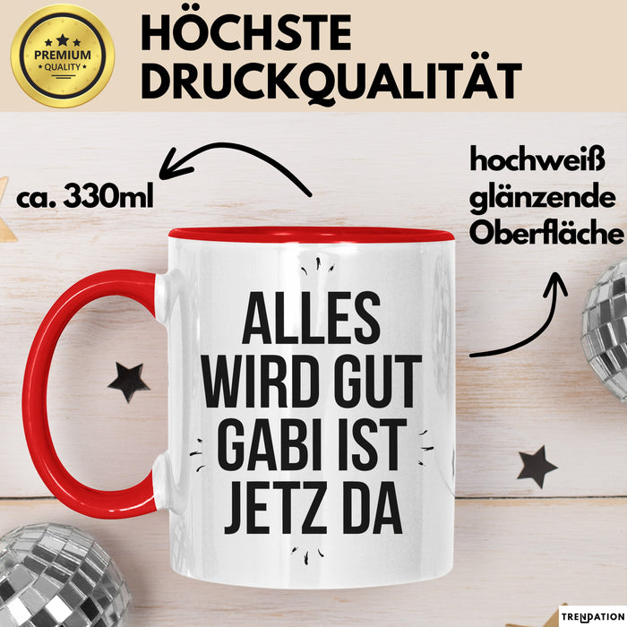 Gabi Tasse Geschenk Alles Ist Gut Gabi Ist Jetz Da Geschenkidee Becher mit Name Rot Trendation