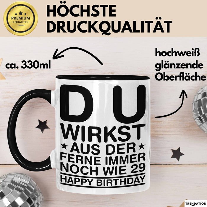 Geburtstagsfeier Sarkasmus Tasse Geschenk Lustige Geschenkidee Spruch Du Wirkst Aus Der Ferne Immer Noch Wie 29 Happy Birthday Trendation