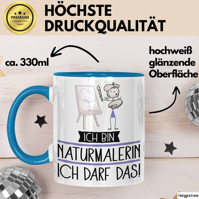 Geschenk für Naturmalerin Tasse Lustige Geschenkidee Geburtstag Ich Bin Naturmalerin Ich Darf Das Blau Trendation