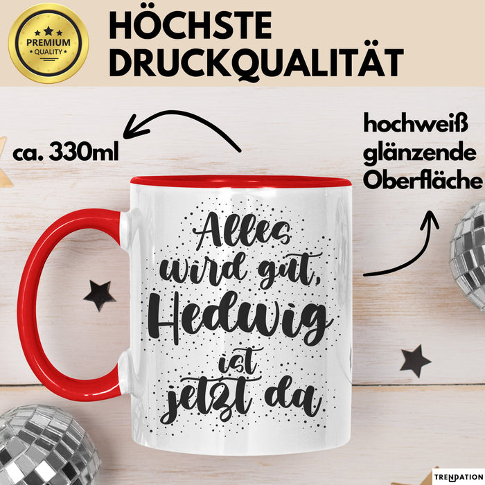 Hedwig Tasse Alles Wird Gut, Hedwig Ist Jetzt Da Geschenk