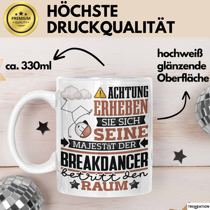 Breakdancer Geschenk Tasse Lustiger Spruch Erheben Sie Sich Der Breakdancer Betritt den Raum Weiß Trendation