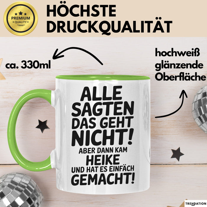Heike Tasse Geschenk Alle Sagten Das Geht Nicht Aber Dann Kam Heike Und Hat Es Einfach Gemacht Geschenkidee Becher mit Name Grün Trendation