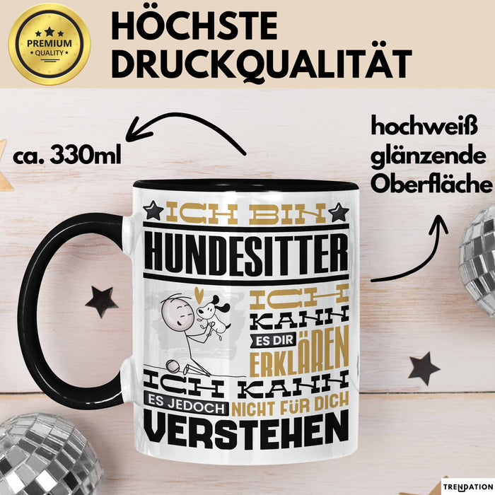 Hundesitter Geschenk Kaffee-Tasse Geschenkidee für Hundesitter Ich Bin Hundesitter Ich Kann Es Dir Erklären Jedoch Nicht Für Dich Verstehen Spruch Lustig Schwarz Trendation