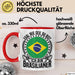 Brasilianer Tasse Geschenk Egal Wie Geil Du Bist Ich Bin Brasilianer Brasilien Rot Trendation