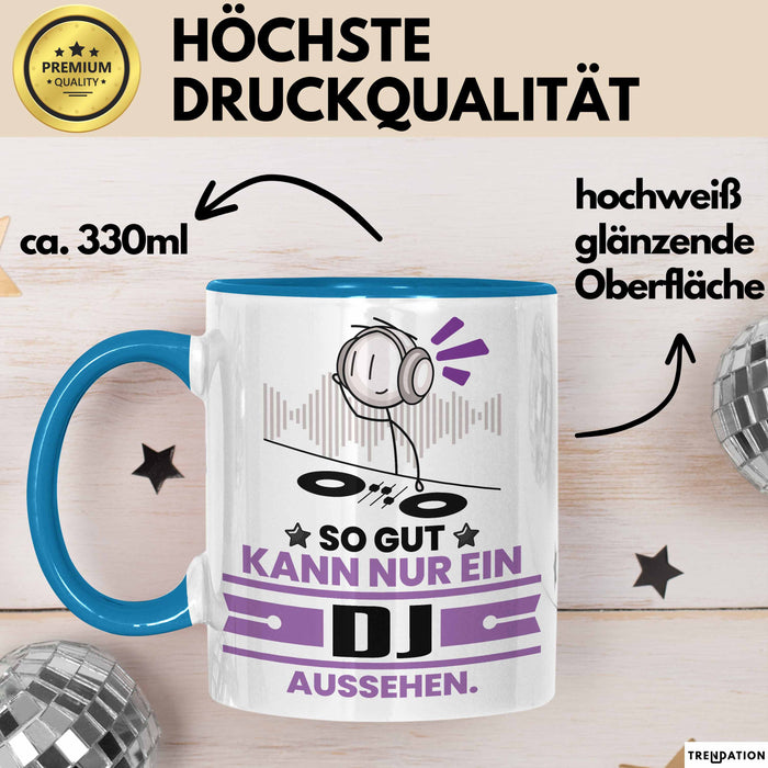 DJ Geschenk Tasse So Gut Kann Nur Ein DJ Aussehen Geschenkidee Kaffee-Becher Blau Trendation