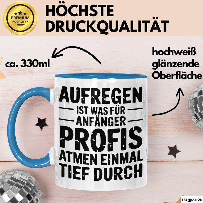 Sarkasmus Sarkastisch Tasse Geschenk Lustige Geschenkidee Spruch Aufregen Ist Was Für Anfänger Profis Atmen Einmal Tief Durch Blau Trendation