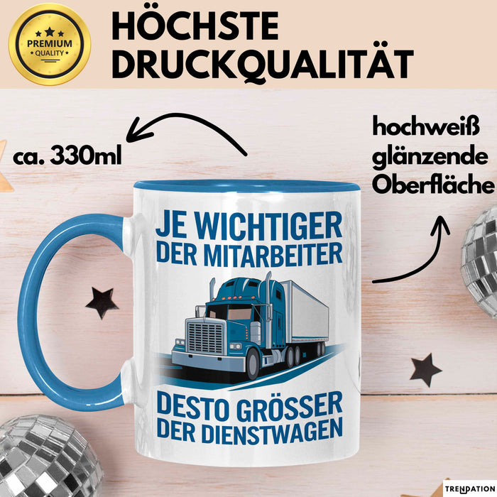 LKW Fahrer Tasse Geschenk Lustige Geschenkidee Spruch Je Wichtiger Der Mitarbeiter Desto Größer Blau Trendation