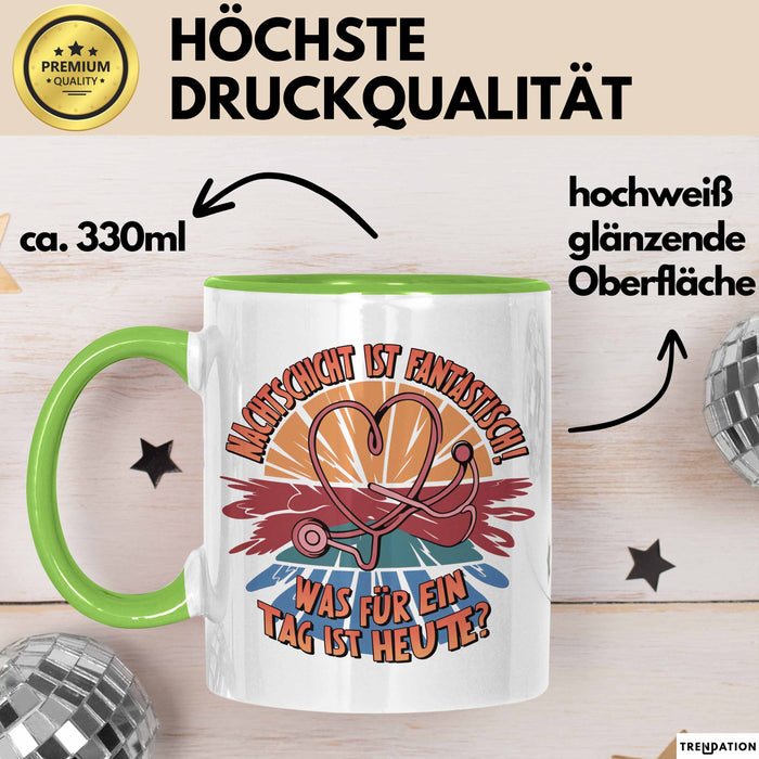 Krankenschwester Pflege Betreuung Tasse Geschenk Lustige Geschenkidee Spruch Nachtschicht Ist Fantastisch Was Für Ein Tag Ist Heute Grün Trendation