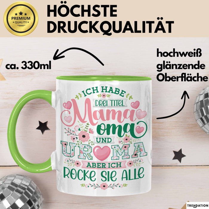 Uroma Tasse Geschenk Ur-Oma Geschenkidee Spruch Ich Habe 3 Titel Mama Oma Und Ur Oma Aber Ich Rocke Sie Alle Kaffee-Becher Grün Trendation