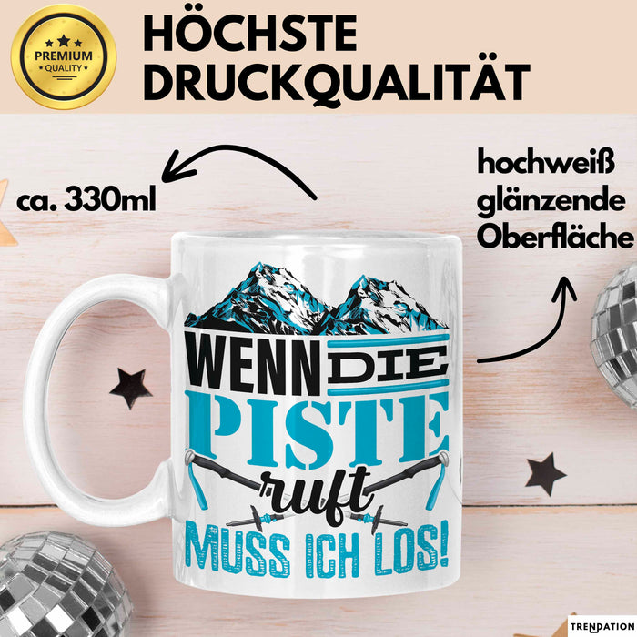 Ski Tasse Geschenk Grafik Wenn Die Piste Ruft Muss Ich Los Becher Weiß Trendation