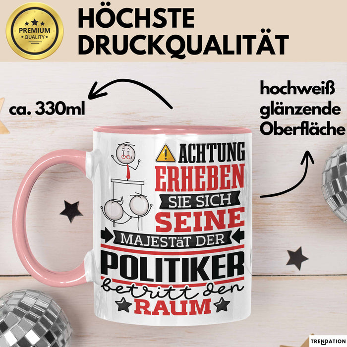 Politiker Geschenk Tasse Lustiger Spruch Erheben Sie Sich Der Politiker Betritt den Raum Rosa Trendation
