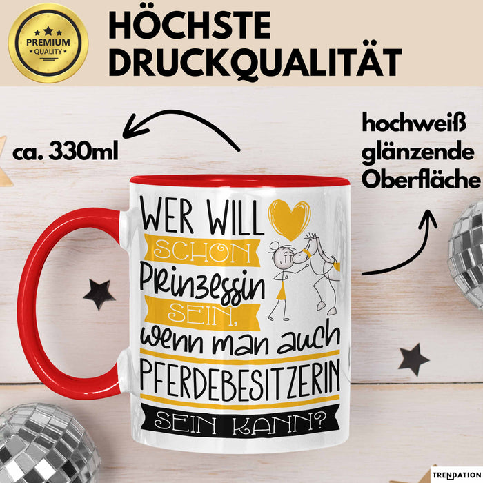 Pferdebesitzerin Tasse Geschenk Spruch Wer Will Schon Prinzessin Sein Wenn Man Auch Pferdebesitzerin Sein Kann Rot Trendation