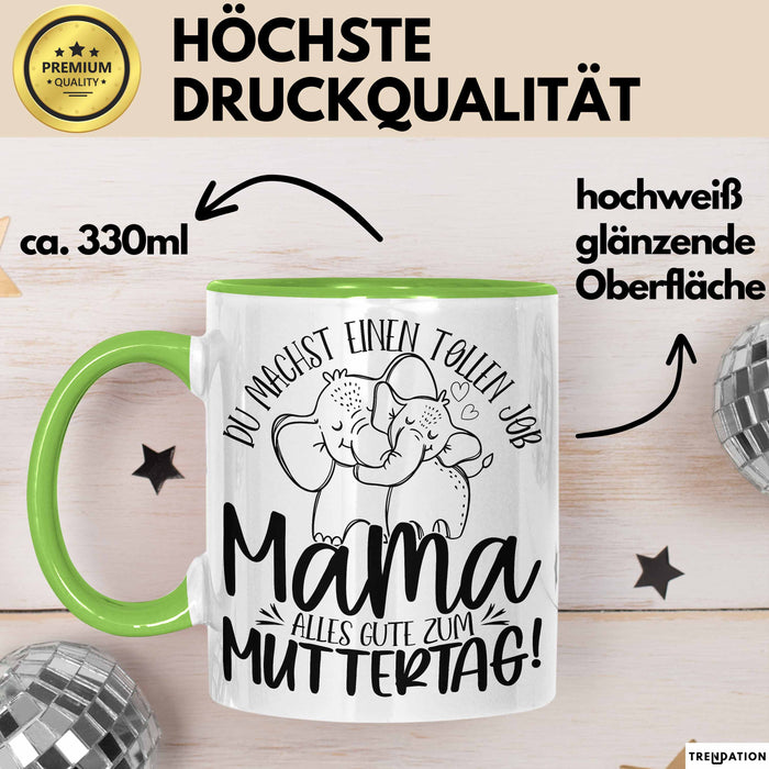 Mutter Geschenk Tasse Mama Du Machst Einen Tollen Job Alles Gute Zum Muttertag Geschenkidee Mütter Kaffee-Becher Grün Trendation