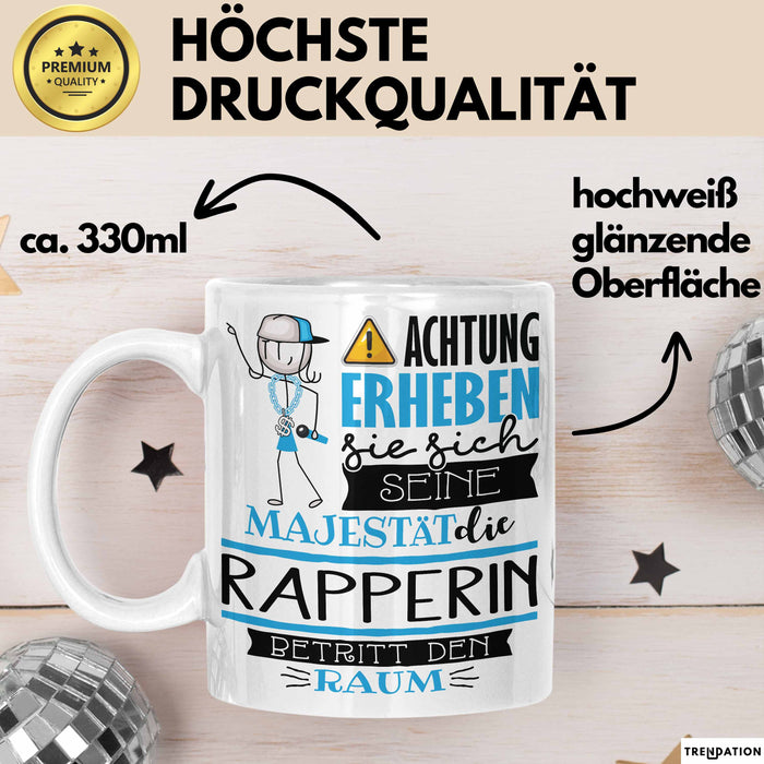Rapperin Tasse Geschenk Lustiger Spruch Bitte Erheben Sie Sich Seine Majestät Die Rapperin Betritt Den Raum Weiß Trendation