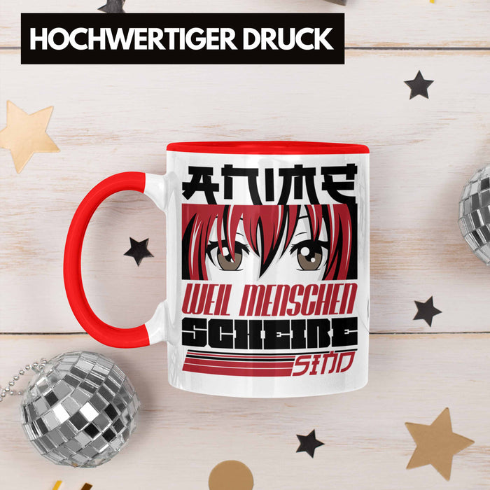 Anime Tasse Geschenk Anime-Liebhaber Geschenkidee Anime Weil Menschen Sch*** Sind Rot Trendation