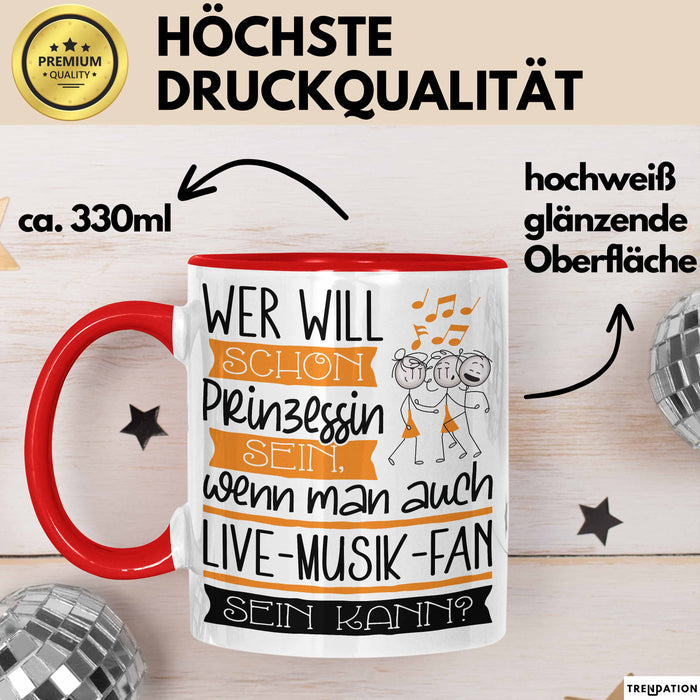Live-Musik-Fan Tasse Geschenk Spruch Wer Will Schon Prinzessin Sein Wenn Man Auch Live-Musik-Fan Sein Kann Rot Trendation