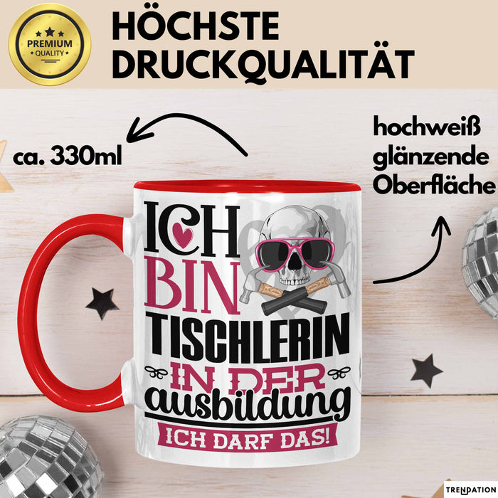 Tischlerin Ausbildung Start Geschenk Tasse Ich Bin Tischlerin In Der Ausbildung Ich Darf Das Kaffee-Becher Geschenkidee Rot Trendation