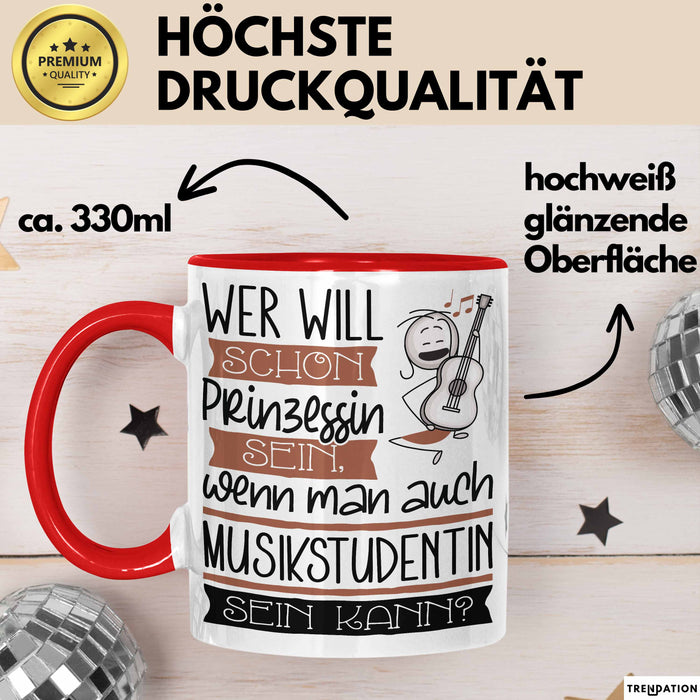 Musikstudentin Tasse Geschenk Spruch Wer Will Schon Prinzessin Sein Wenn Man Auch Musikstudentin Sein Kann Rot Trendation
