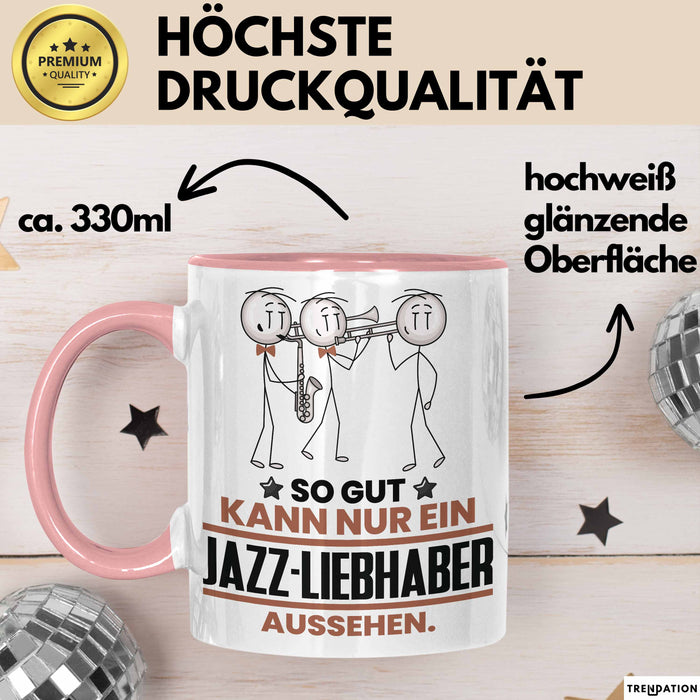 Jazz-Liebhaber Geschenk Tasse So Gut Kann Nur Ein Jazz-Liebhaber Aussehen Geschenkidee Kaffee-Becher Rosa Trendation