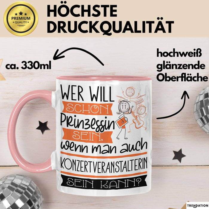 Konzertveranstalterin Tasse Geschenk Spruch Wer Will Schon Prinzessin Sein Wenn Man Auch Konzertveranstalterin Sein Kann Rosa Trendation