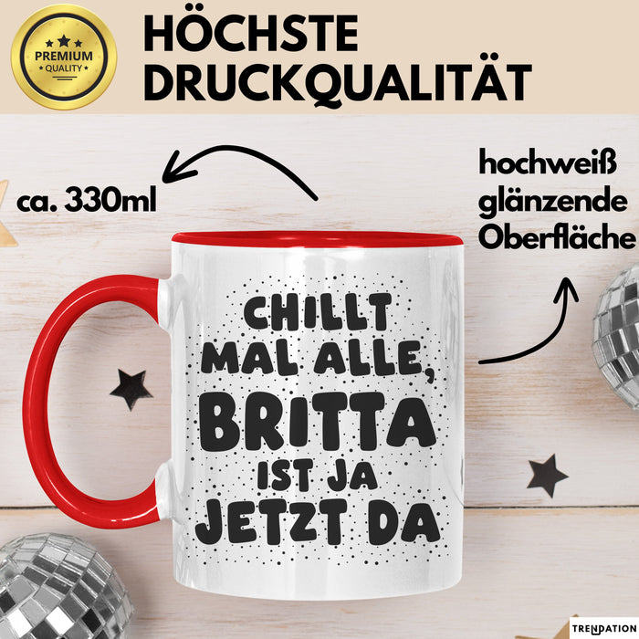 Britta Tasse Chillt Mal Alle, Britta Ist Ja Jetzt Da Geschenk