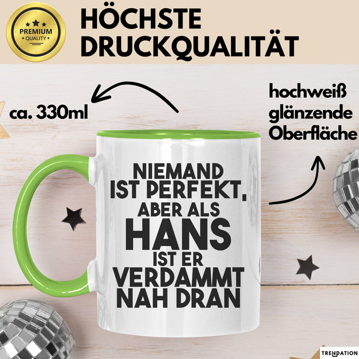 Hans Tasse Niemand Ist Perfekt, Aber Als Hans Ist Er Verdammt Nah Dran Grün Trendation