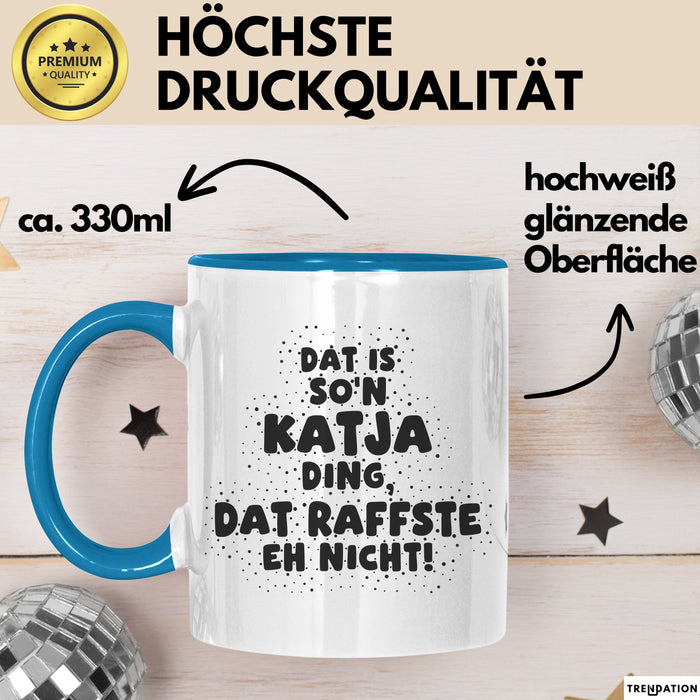 Katja Tasse Dat Is So'n Katja Ding, Dat Raffste Eh Nicht Geschenk