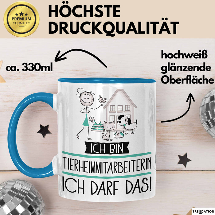 Geschenk für Tierheimmitarbeiterin Tasse Lustige Geschenkidee Geburtstag Ich Bin Tierheimmitarbeiterin Ich Darf Das Blau Trendation
