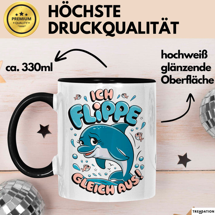Delfin Tierliebhaber Tasse Geschenk Lustige Geschenkidee Spruch Ich Flippe Gleich Aus Schwarz Trendation