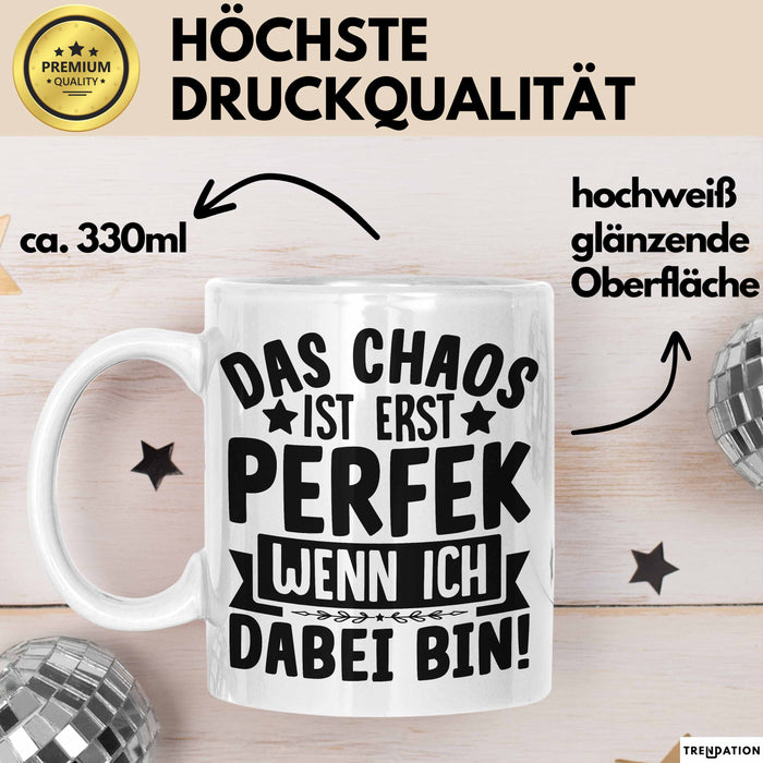 Humor Tasse Kollegen Das Chaos Ist Erst Perfekt Wenn Ich Dabei Bin Geschenkidee Kaffee-Becher Weiß Trendation