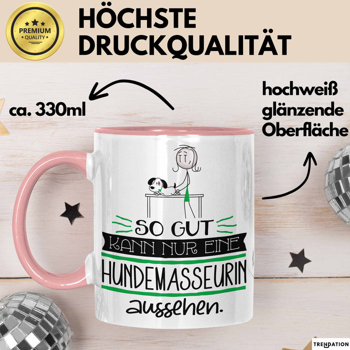 Hundemasseurin Geschenk Tasse So Gut Kann Nur Eine Hundemasseurin Aussehen Geschenkidee Geburtstag Weihnachten Lustig Rosa Trendation