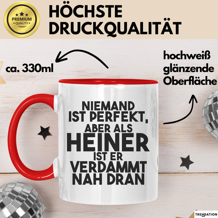 Heiner Tasse Niemand Ist Perfekt, Aber Als Heiner Ist Er Verdammt Nah Dran