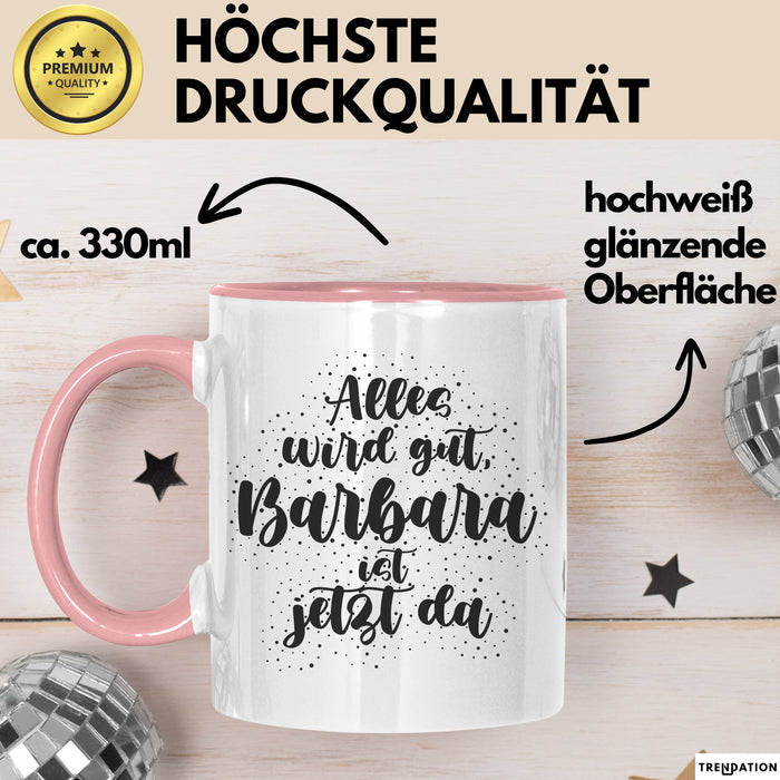 Barbara Tasse Alles Wird Gut, Barbara Ist Jetzt Da Geschenk