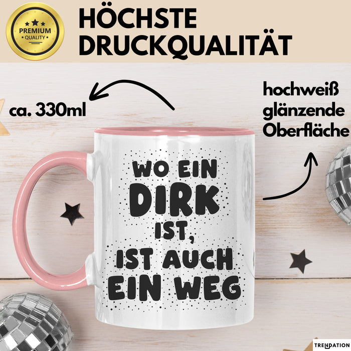 Dirk Tasse Wo Ein Dirk Ist, Ist Auch Ein Weg Geschenk