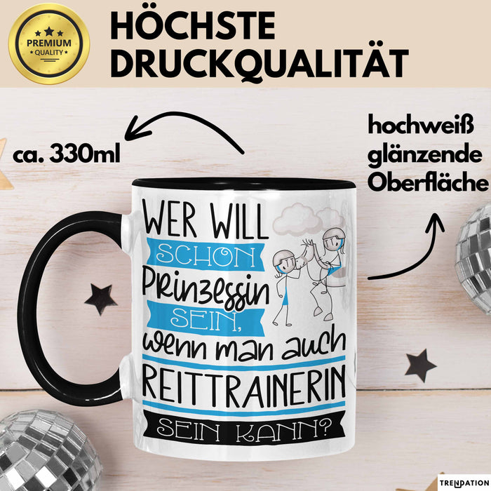 Reittrainerin Tasse Geschenk Spruch Wer Will Schon Prinzessin Sein Wenn Man Auch Reittrainerin Sein Kann Trendation
