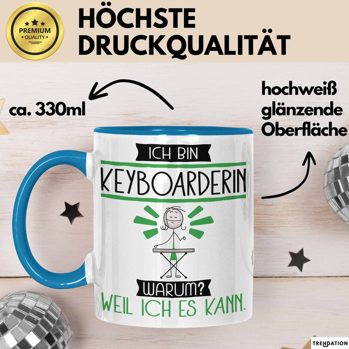Keyboarderin Tasse Geschenk Ich Bin Keyboarderin Warum Weil Ich Es Kann Geschenkidee Geburtstag Blau Trendation