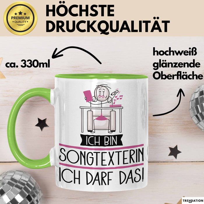 Geschenk für Songtexterin Tasse Lustige Geschenkidee Geburtstag Ich Bin Songtexterin Ich Darf Das Grün Trendation