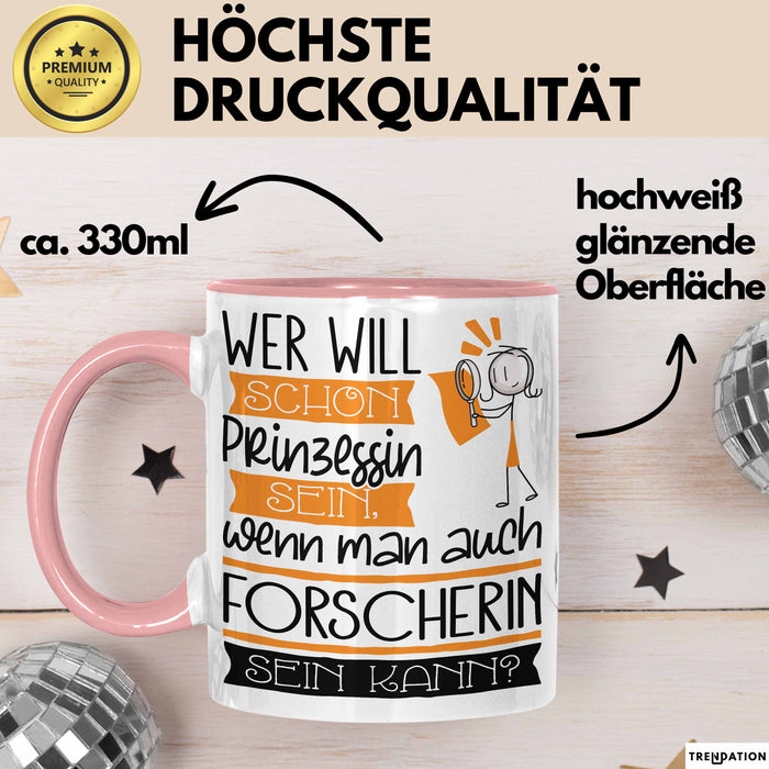 Forscherin Tasse Geschenk Spruch Wer Will Schon Prinzessin Sein Wenn Man Auch Forscherin Sein Kann Rosa Trendation